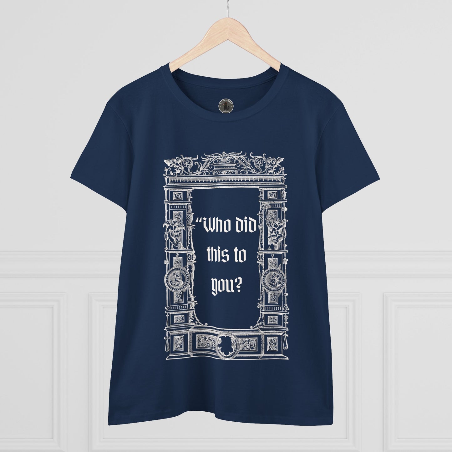 Who Did This to You? Women's Midweight Cotton Tee