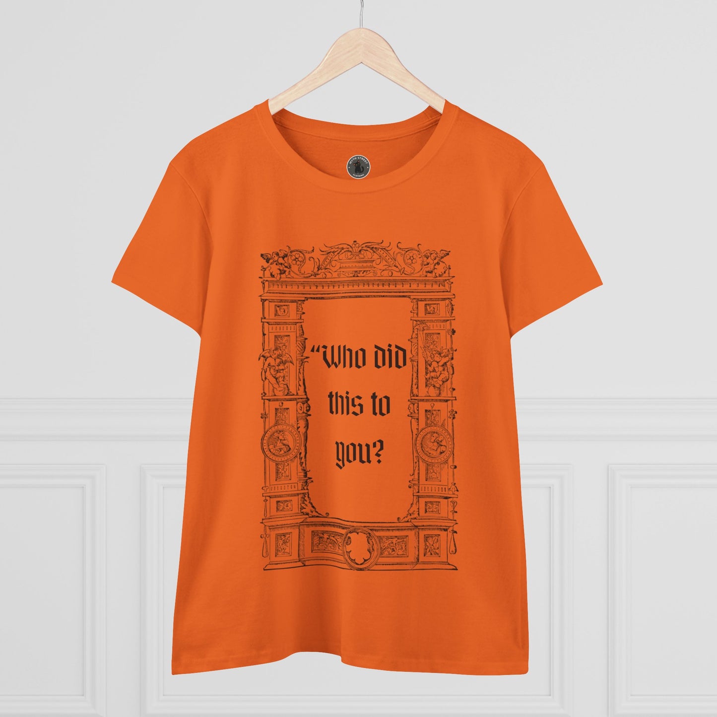Who Did This to You? Women's Midweight Cotton Tee