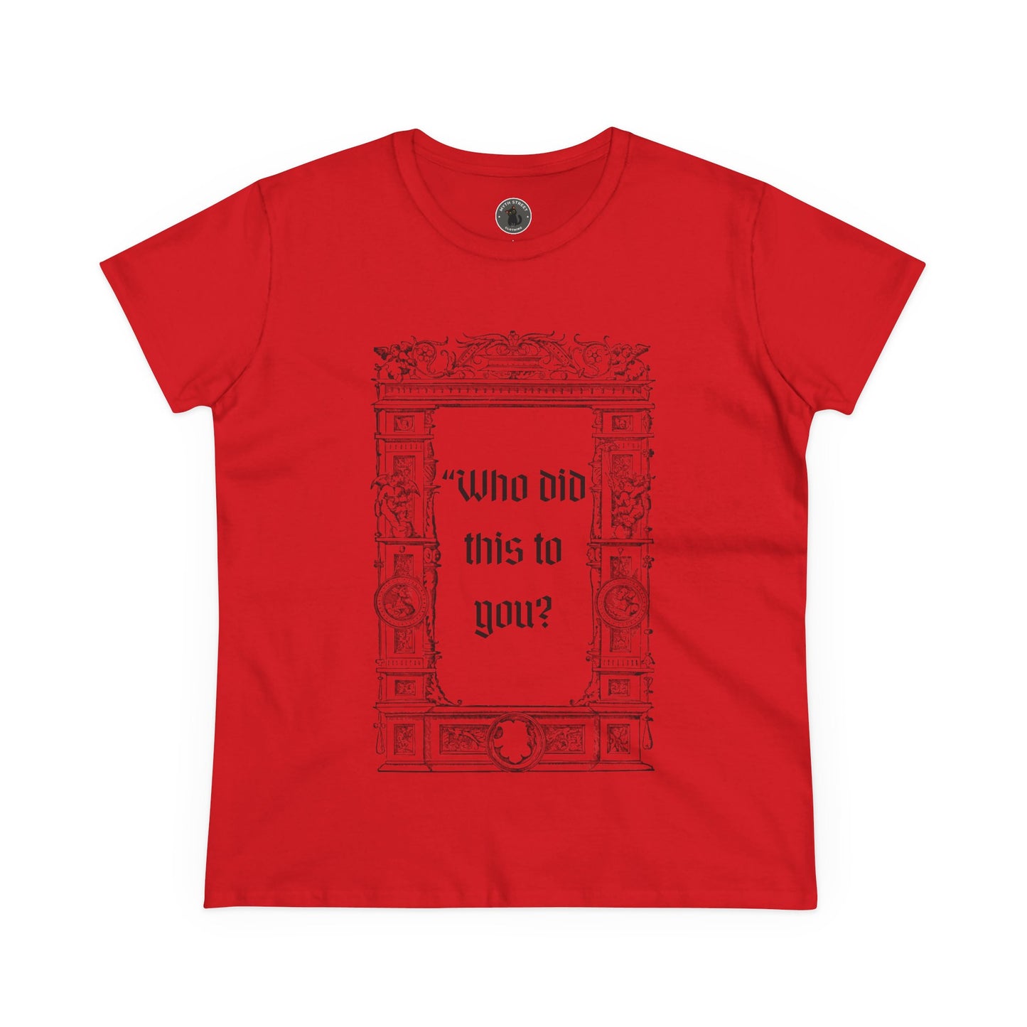 Who Did This to You? Women's Midweight Cotton Tee