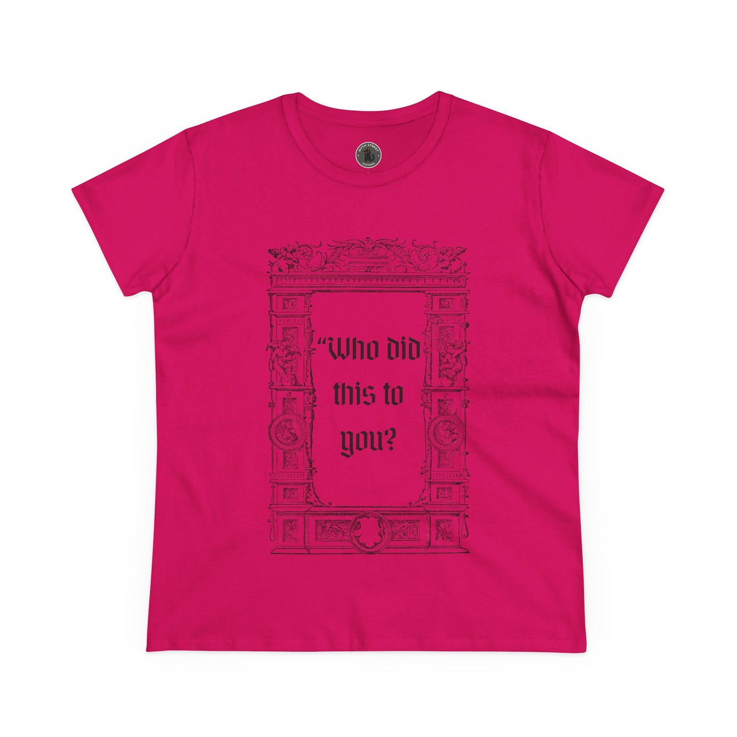 Who Did This to You? Women's Midweight Cotton Tee