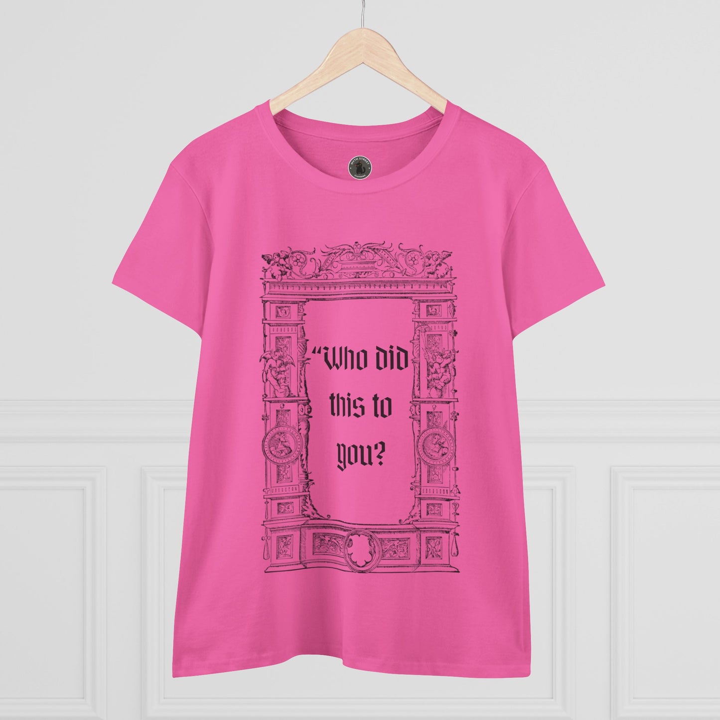 Who Did This to You? Women's Midweight Cotton Tee
