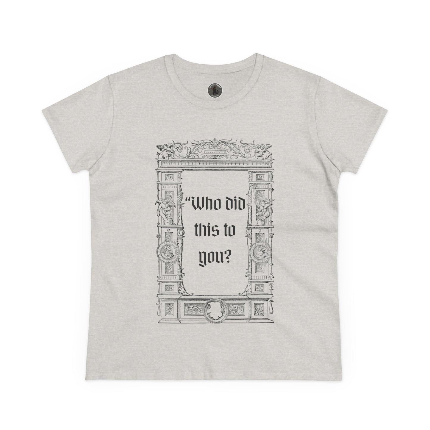 Who Did This to You? Women's Midweight Cotton Tee