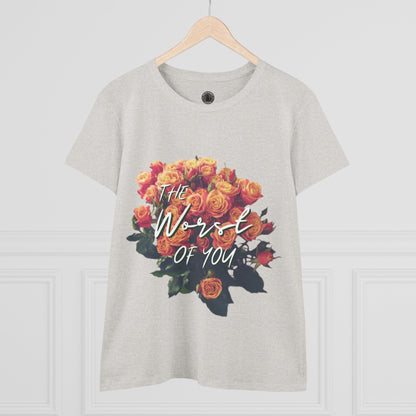 The Worst of You Women's Midweight Cotton Tee
