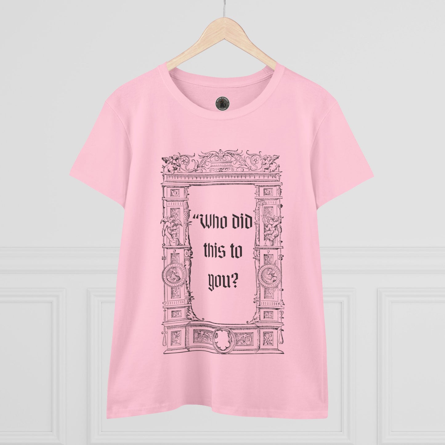 Who Did This to You? Women's Midweight Cotton Tee